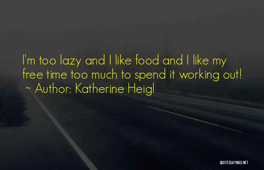 Katherine Heigl Quotes 1431042