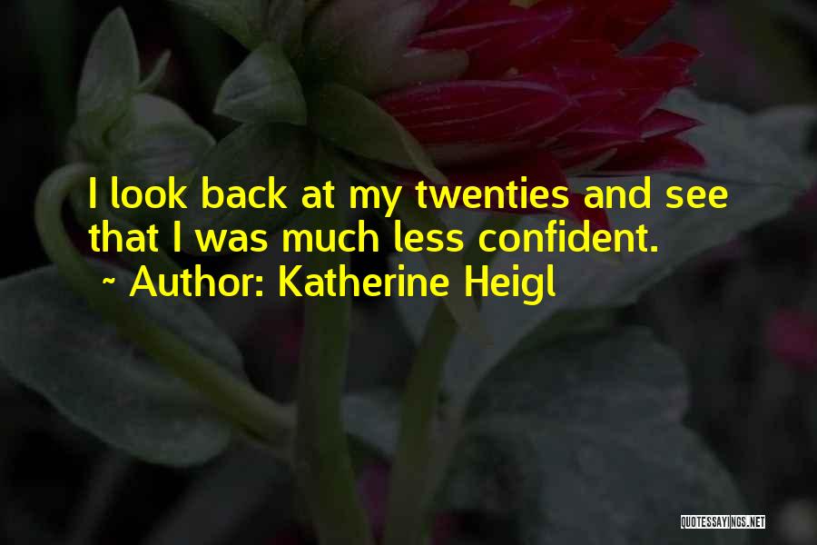 Katherine Heigl Quotes 1472538