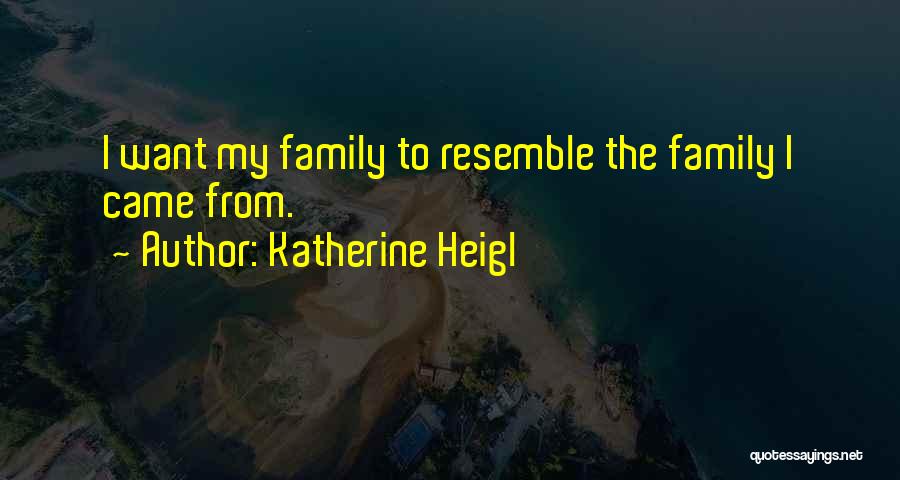 Katherine Heigl Quotes 147322