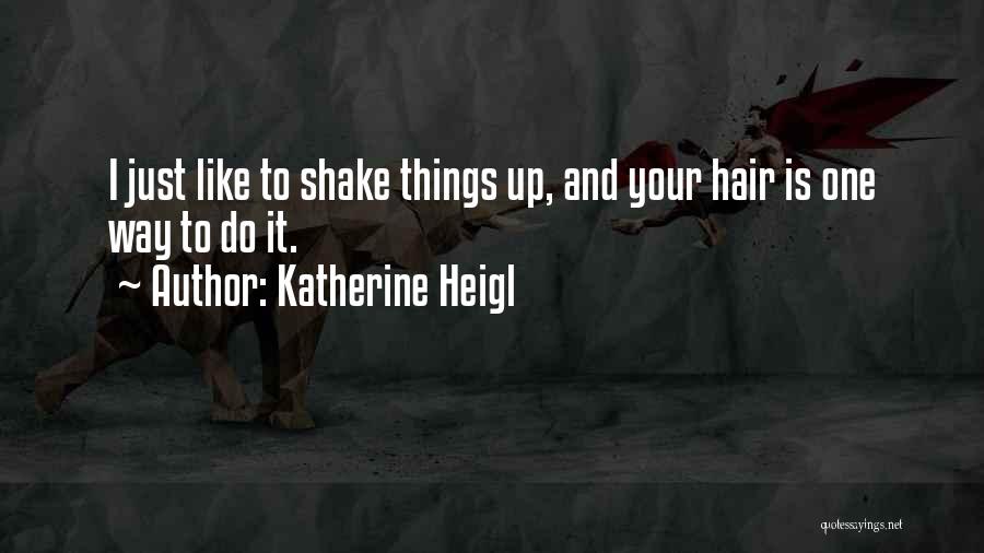 Katherine Heigl Quotes 1766743