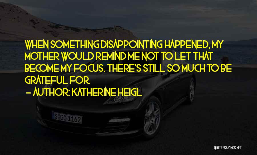 Katherine Heigl Quotes 1907110