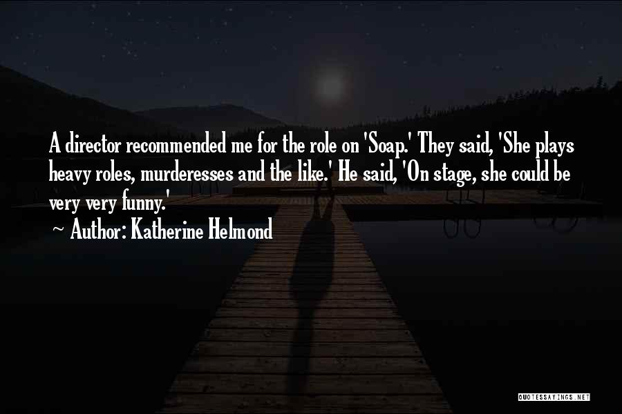 Katherine Helmond Quotes 1567499 Katherine Helmond Quotes 1567499