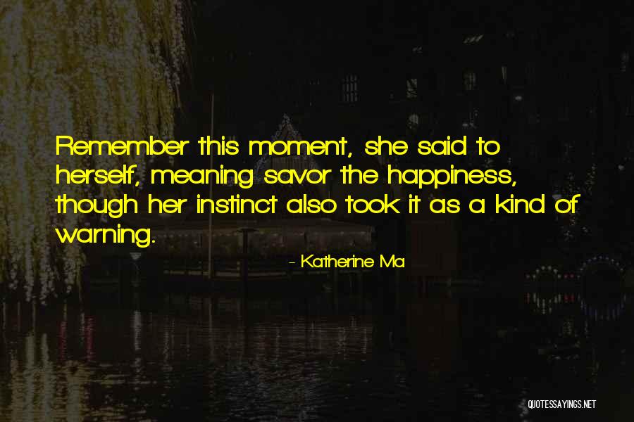 Katherine Ma Quotes 1683764