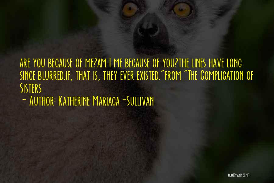 Katherine Mariaca-Sullivan Quotes 802718