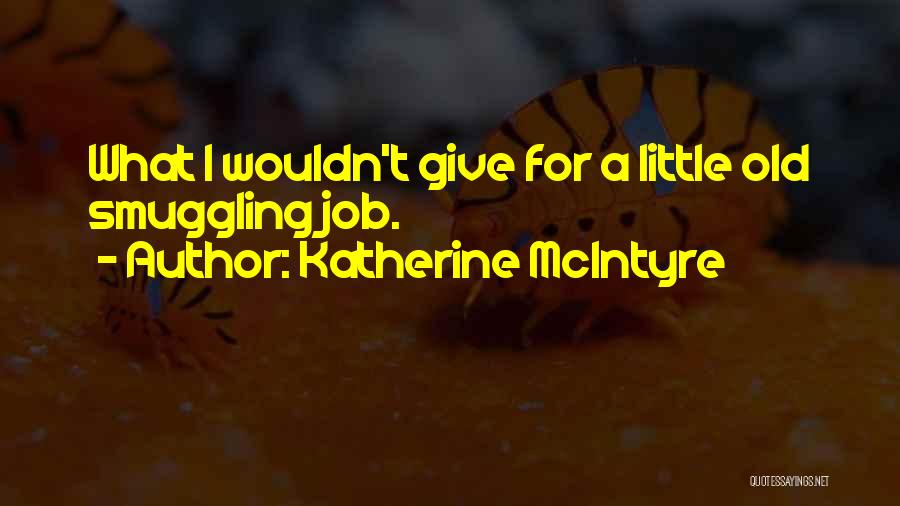 Katherine McIntyre Quotes 1604598