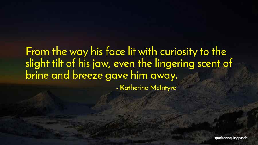 Katherine McIntyre Quotes 349574