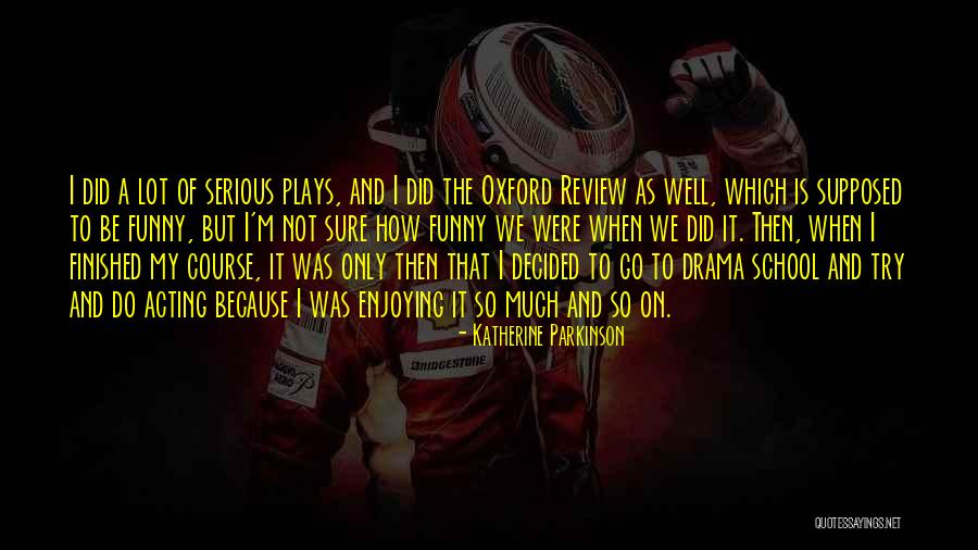 Katherine Parkinson Quotes 1766057 Katherine Parkinson Quotes 1766057