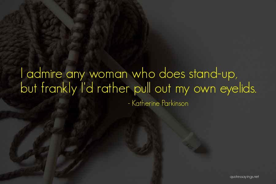 Katherine Parkinson Quotes 748603 Katherine Parkinson Quotes 748603