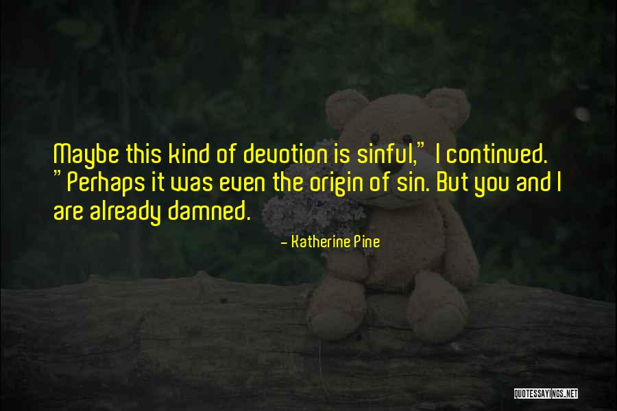 Katherine Pine Quotes 1075744 Katherine Pine Quotes 1075744