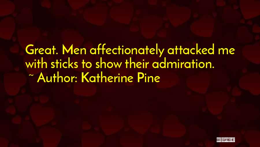 Katherine Pine Quotes 1266748