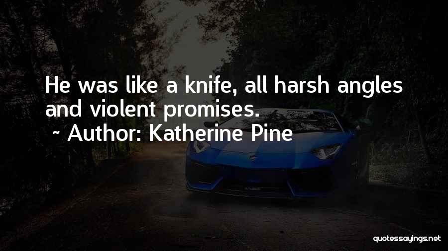 Katherine Pine Quotes 1316787