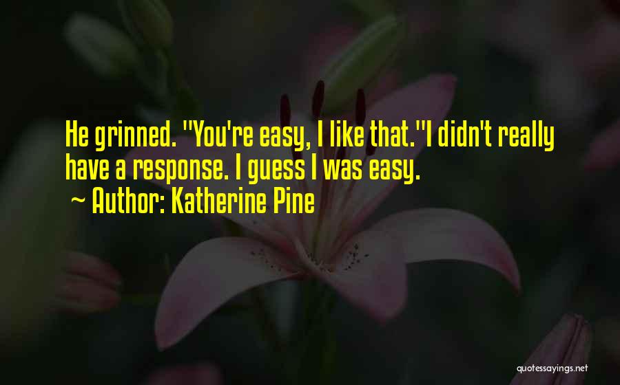 Katherine Pine Quotes 261304