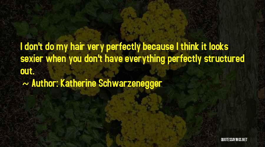 Katherine Schwarzenegger Quotes 1285870