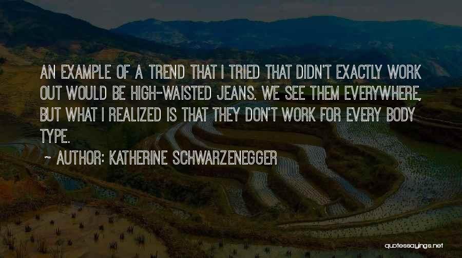Katherine Schwarzenegger Quotes 1348811
