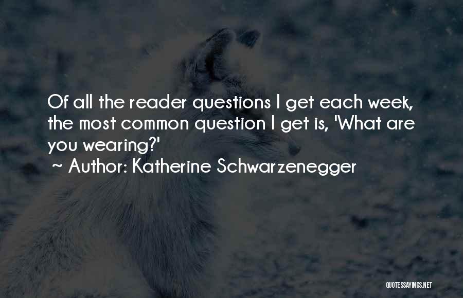 Katherine Schwarzenegger Quotes 914517