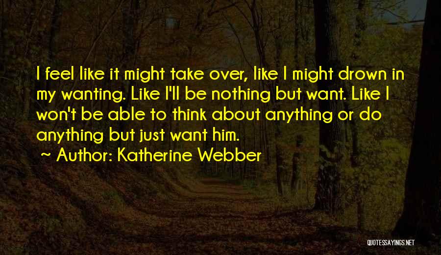 Katherine Webber Quotes 320009