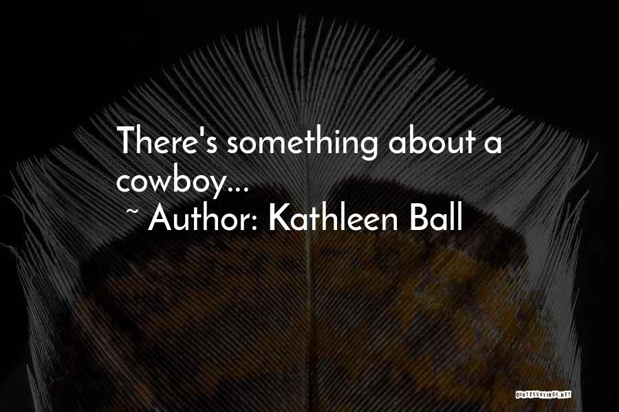 Kathleen Ball Quotes 729137