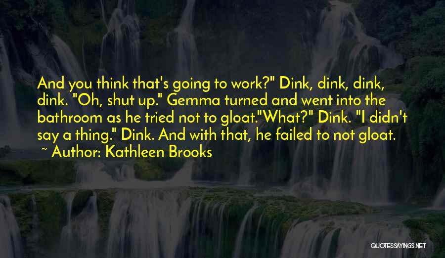 Kathleen Brooks Quotes 865657
