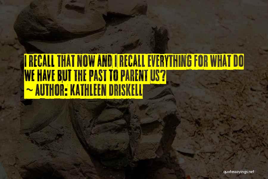 Kathleen Driskell Quotes 2124686