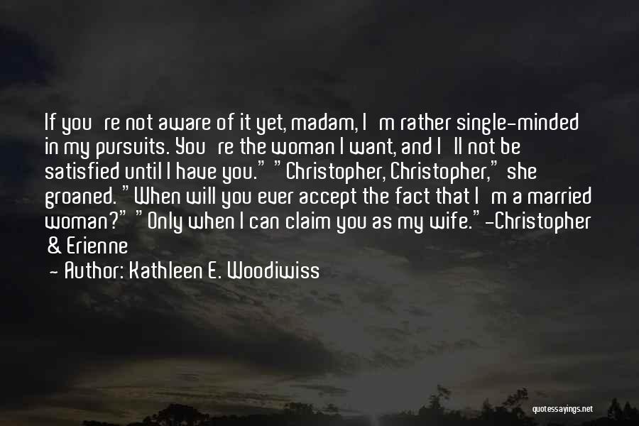 Kathleen E. Woodiwiss Quotes 350464