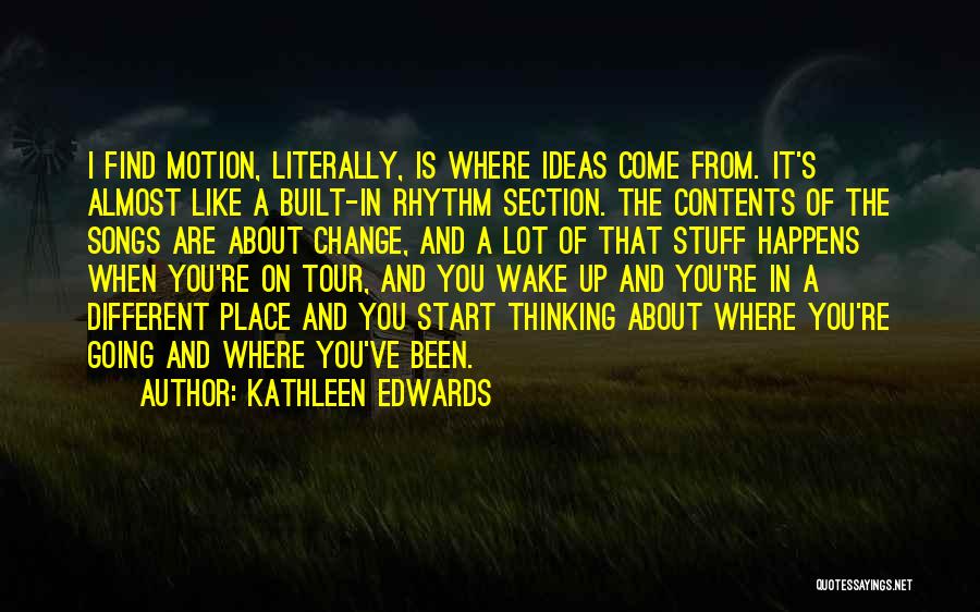 Kathleen Edwards Quotes 1318408