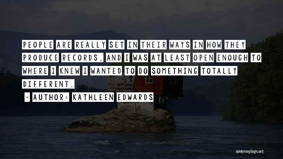 Kathleen Edwards Quotes 345249