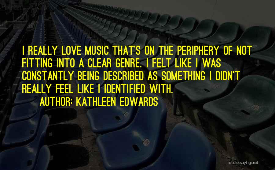 Kathleen Edwards Quotes 767402