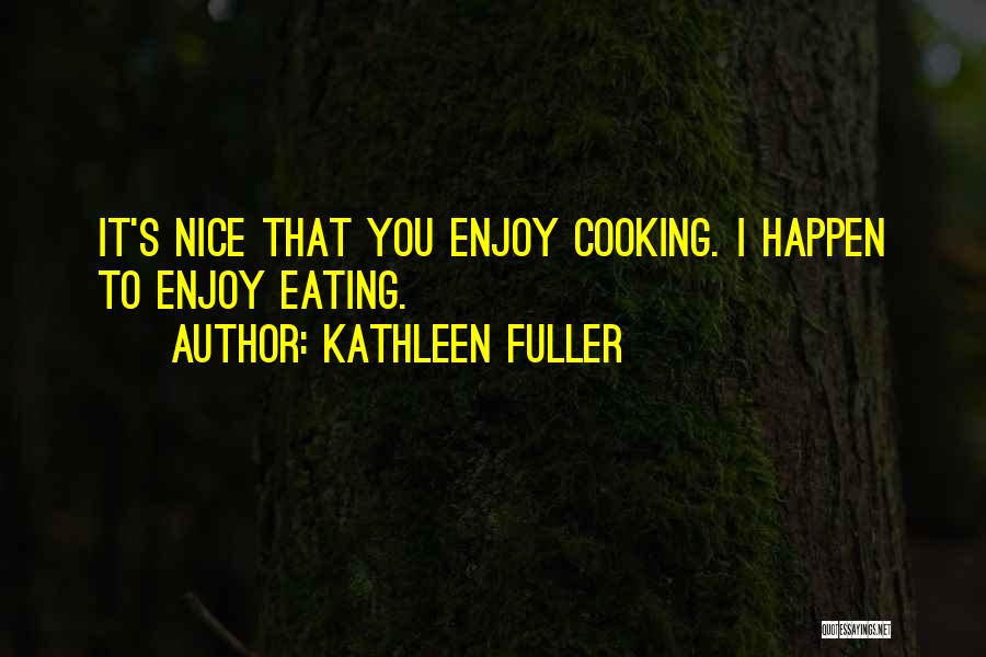Kathleen Fuller Quotes 2244092