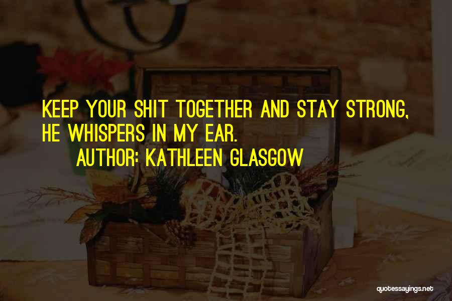 Kathleen Glasgow Quotes 128852