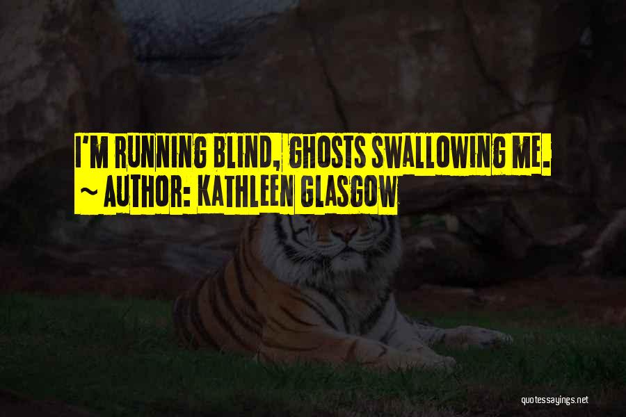 Kathleen Glasgow Quotes 1585838