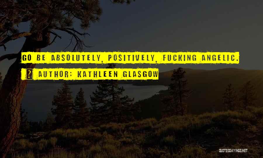 Kathleen Glasgow Quotes 1755492