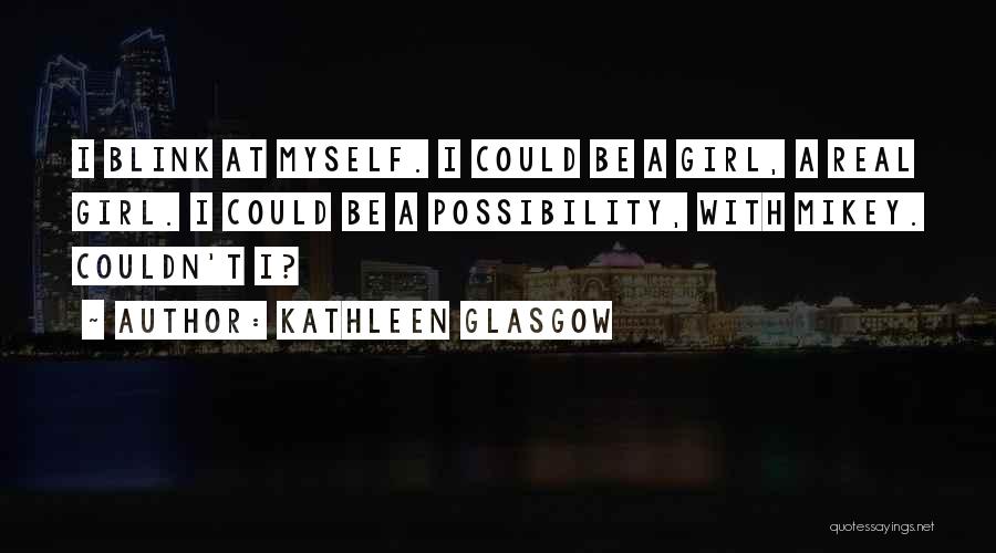 Kathleen Glasgow Quotes 1846537