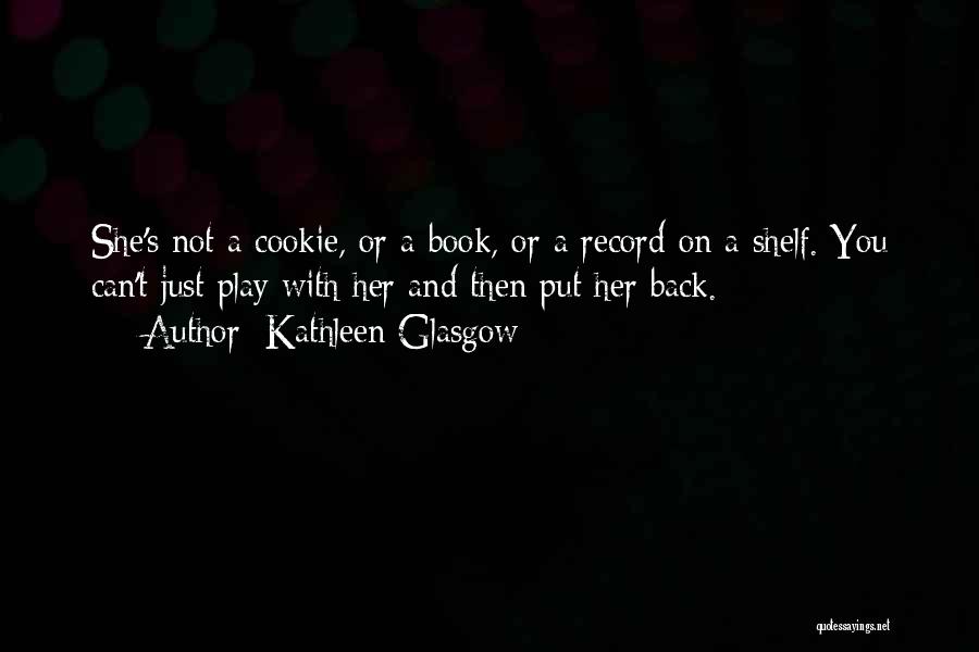 Kathleen Glasgow Quotes 1973271