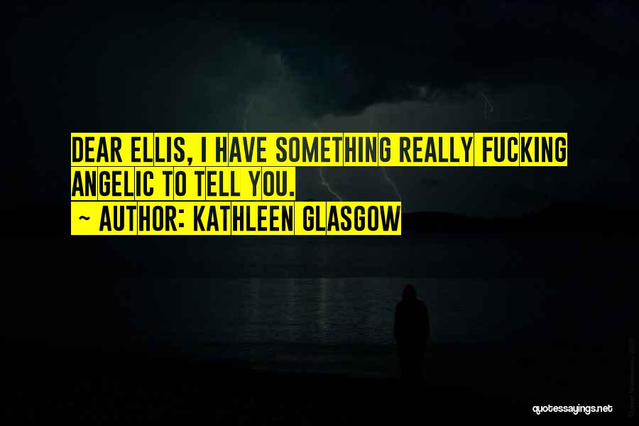 Kathleen Glasgow Quotes 572762