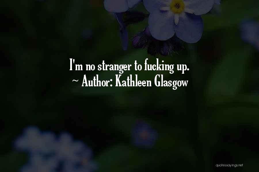 Kathleen Glasgow Quotes 802567