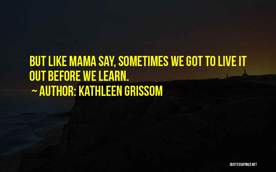 Kathleen Grissom Quotes 1657051