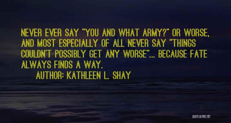 Kathleen L. Shay Quotes 540231