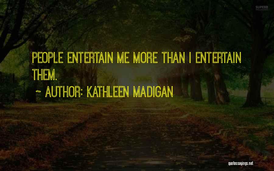 Kathleen Madigan Quotes 1502818