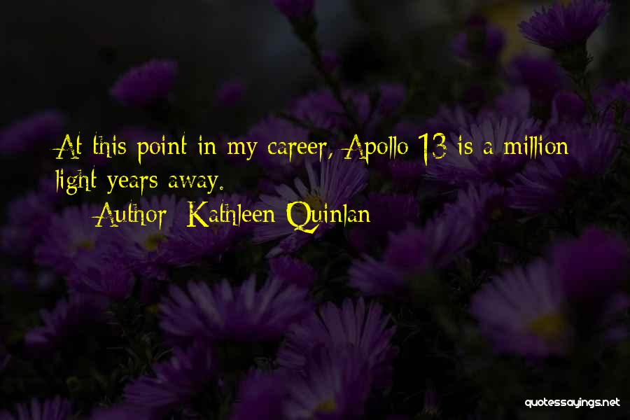 Kathleen Quinlan Quotes 1819051