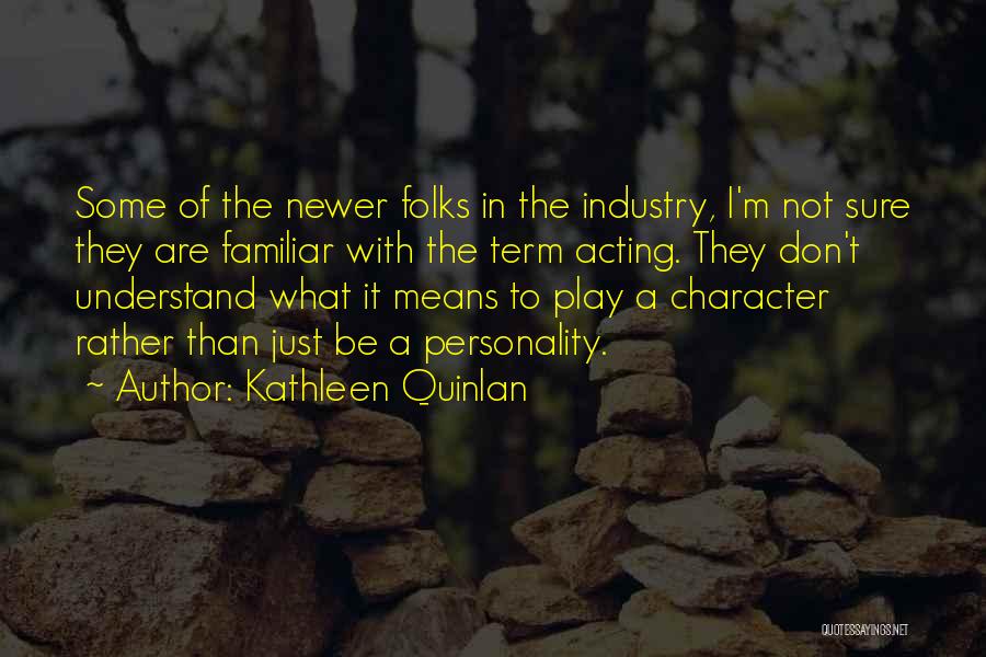 Kathleen Quinlan Quotes 299413