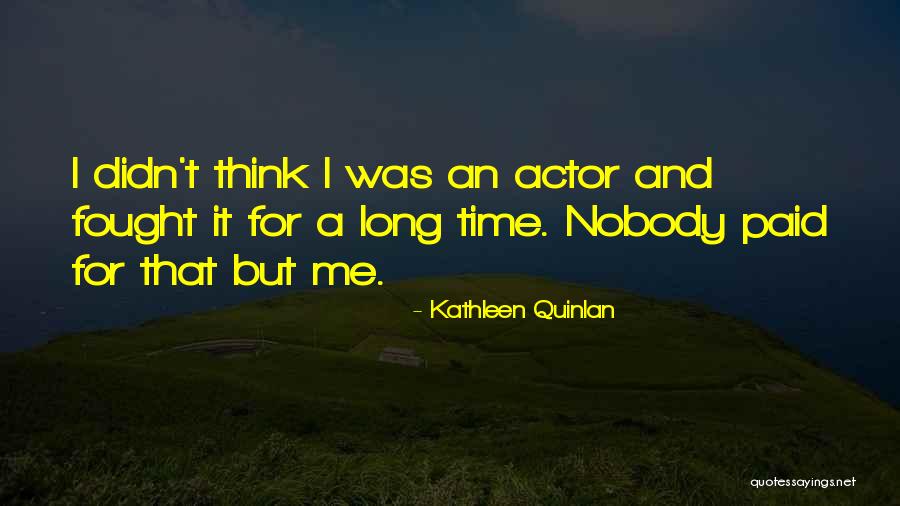 Kathleen Quinlan Quotes 351241