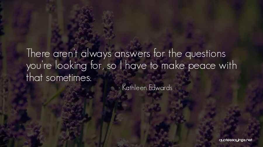 Kathleen Quotes By Kathleen Edwards Kathleen Quotes By Kathleen Edwards