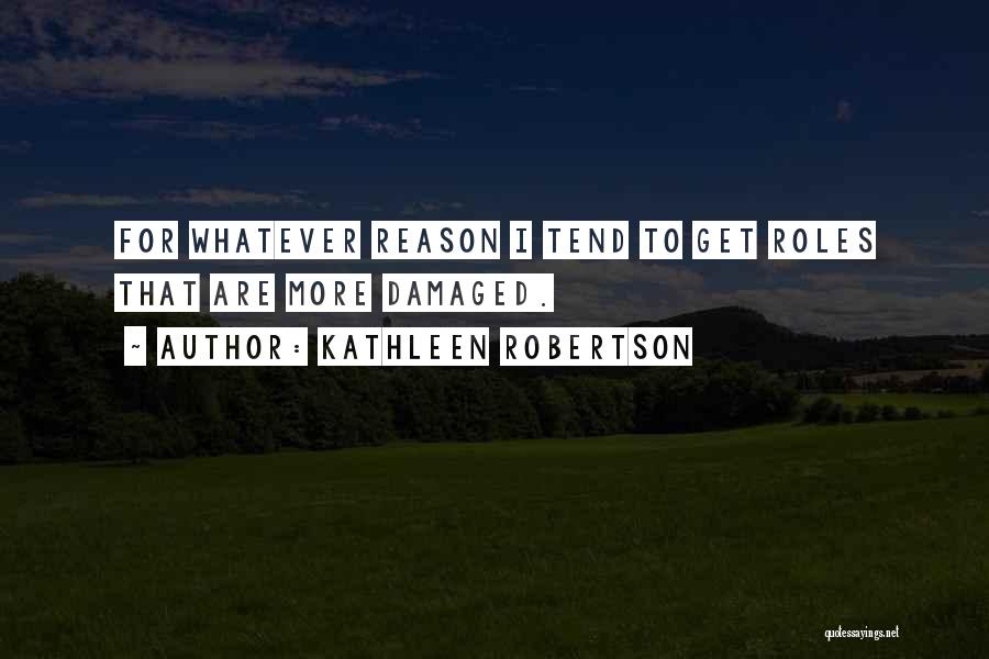 Kathleen Robertson Quotes 1304281