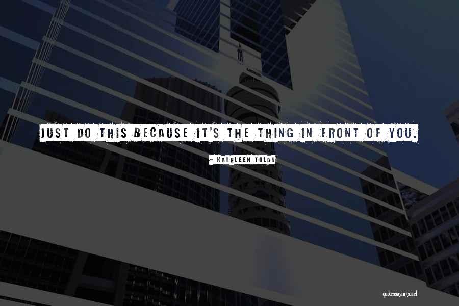 Kathleen Tolan Quotes 297324 Kathleen Tolan Quotes 297324