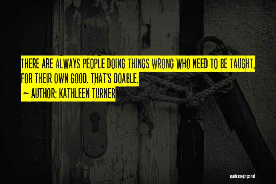 Kathleen Turner Quotes 1000207