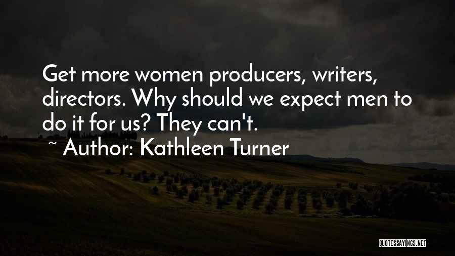 Kathleen Turner Quotes 1469098