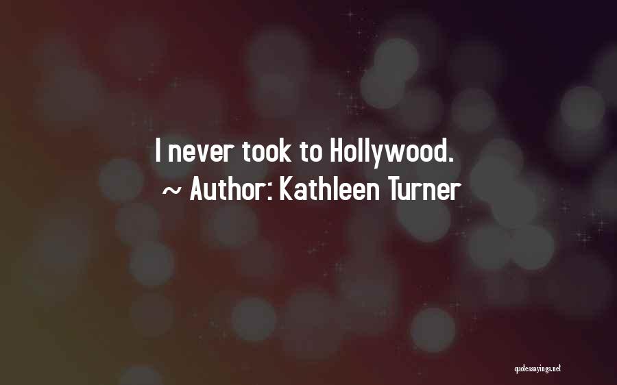 Kathleen Turner Quotes 1692532