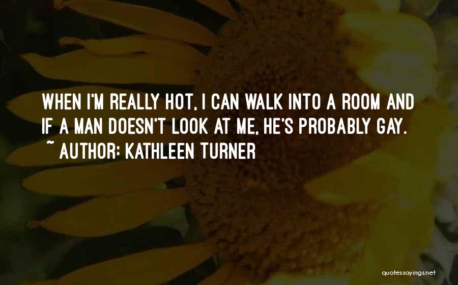 Kathleen Turner Quotes 1730300