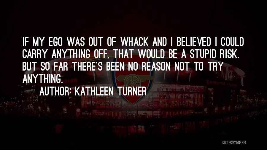 Kathleen Turner Quotes 2031984
