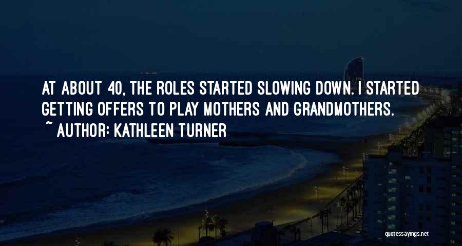 Kathleen Turner Quotes 2220134